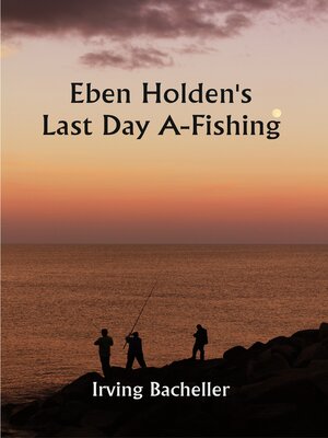 cover image of Eben Holden's Last Day A-Fishing